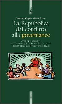 La Repubblica dal conflitto alla governance - Giovanni Caprio,Giulia Pavese - copertina