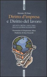 Diritto d'impresa e diritto del lavoro. Spunti critici nell'era della globalizzazione - Antonio Di Stasi - copertina