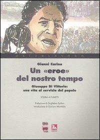 Un «eroe» del nostro tempo. Giuseppe Di Vittorio: una vita al servizio del popolo - Gianni Carino - copertina