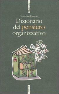 Dizionario del pensiero organizzativo - Vincenzo Moretti - copertina