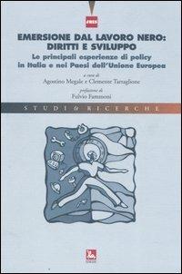 Emersione dal lavoro nero: diritti e sviluppo. Le principali esperienze di policy in Italia e nei paesi dell'Unione Europea - copertina