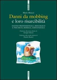 Danni da mobbing e loro risarcibilità. Danno professionale, biologico e psichico, morale, esistenziale - Mario Meucci - copertina