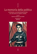 La memoria della politica. Esperienze e autorappresentazione nel racconto di uomini e donne