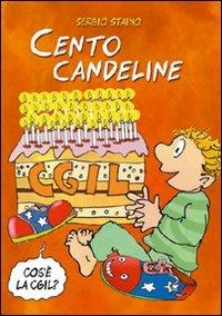 Cento candeline CGIL. Il sindacato spiegato ai bambini. Ediz. illustrata - Sergio Staino - copertina