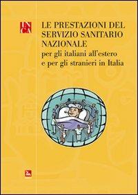 La prestazione del servizio sanitario nazionale. Per gli italiani all'stero e per gli stranieri in Italia - copertina