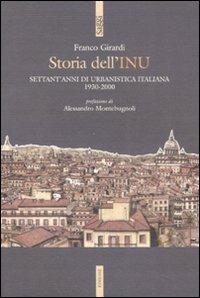 Storia dell'INU. Settant'anni di urbanistica italiana 1930-2000 - Franco Girardi - copertina