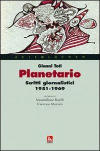 Planetario. Scritti giornalistici (1951-1969) - Gianni Toti - copertina