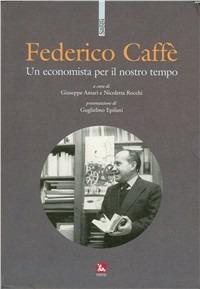 Federico Caffè. Un economista per gli uomini comuni - copertina