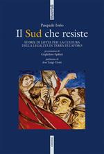 Il Sud che resiste. Storie di lotta per la cultura della legalità in terra di lavoro