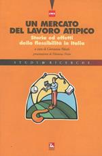 Un mercato del lavoro atipico. Storia ed effetti della flessibilità inItalia