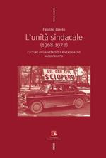 L' unità sindacale (1968-1972). Culture organizzative e rivendicative a confronto