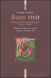 Buen vivir. Per una nuova democrazia della terra - Giuseppe De Marzo - copertina