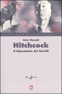 Hitchcock. Il laboratorio del brivido - Italo Moscati - copertina
