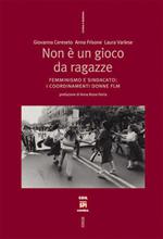 Non è un gioco da ragazze. Femminismo e sindacato: i Coordinamenti donne FLM