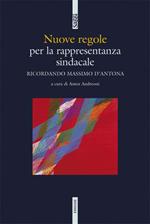 Ricordando Massimo d'Antona. Nuove regole per la rappresentanza sindacale