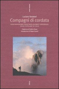 Compagni di cordata. Associazionismo proletario, alpinisti sovversivi,sport popolare in Italia - Luciano Senatori - copertina