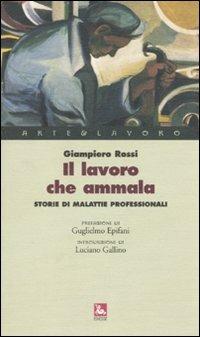 Il lavoro che ammala. Storie di malattie professionali - Giampiero Rossi - copertina