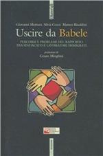 Uscire da Babele. Percorsi e problemi del rapporto tra sindacato e lavoratori immigrati