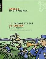 Il trombettiere di Custer. E altre storie bizzarre di migranti italiani