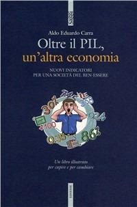 Pil e... oltre. Altri indicatori per un'altra economia - Aldo E. Carra - copertina