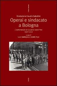 Operai e sindacato a Bologna. L'esperienza di Claudio Sabattini (1968-1974) - copertina