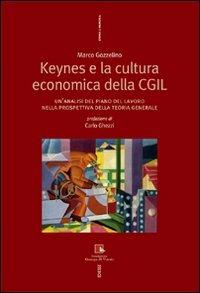 Keynes e la cultura economica della CGIL. Un'analisi del piano del lavoro nella prospettiva della Teoria Generale - Marco Gozzellino - copertina