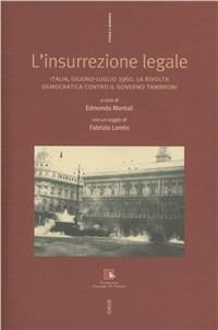 L' insurrezione legale. Italia, giugno-luglio 1960. La rivolta democratica contro il Governo Tromboni - copertina