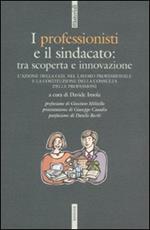 I professionisti e il sindacato: tra scoperta e innovazione. L'azione della CGIL nel lavoro professionale e la costituzione della Consulta delle professioni