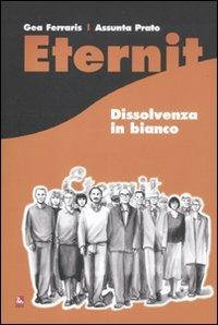 Eternit. Dissolvenza in bianco - Gea Ferraris,Assunta Prato - copertina