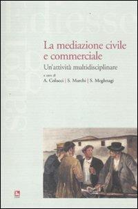La mediazione civile e commerciale. Un'attività multidisciplinare - copertina