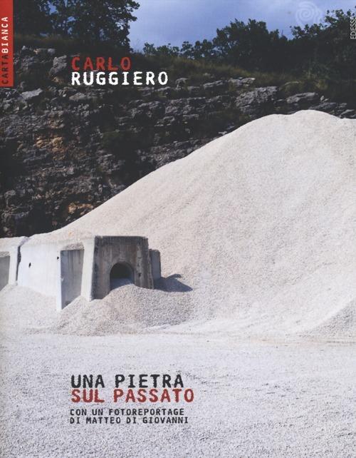 Una pietra sopra il passato - Carlo Ruggiero - copertina