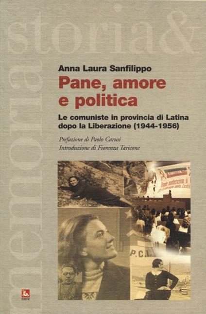 Pane, amore e politica. Le comuniste in provincia di Latina dopo la Liberazione (1944-1956) - Anna Laura Sanfilippo - copertina