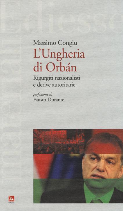 L'Ungheria di Orbán. Rigurgiti nazionalisti e derive autoritarie - Massimo Congiu - copertina