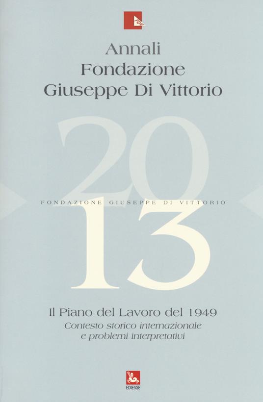 Annali Fondazione Giuseppe Di Vittorio (2013). Vol. 13: Il piano del lavoro 1949. Contesto storico internazionale e problemi interpretativi - copertina