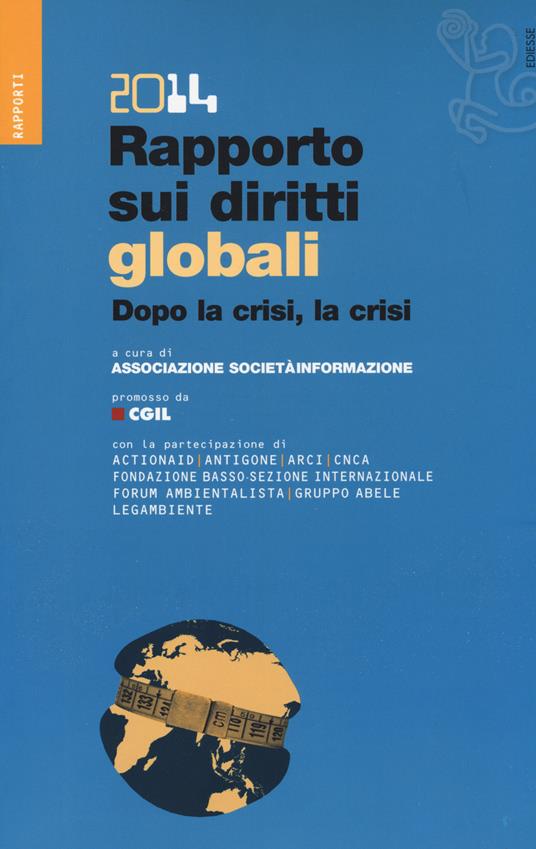 Rapporto sui diritti globali 2014. Dopo la crisi, la crisi. Con CD-ROM - copertina