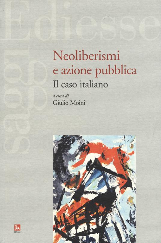 Neoliberismi e azione pubblica. Il caso italiano - copertina