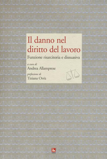 Il danno nel diritto del lavoro. Funzione risarcitoria e dissuasiva - copertina