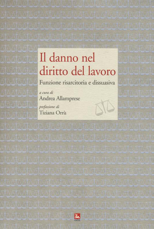 Il danno nel diritto del lavoro. Funzione risarcitoria e dissuasiva - copertina