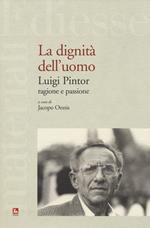 La dignità dell'uomo. Luigi Pintor, ragione e passione