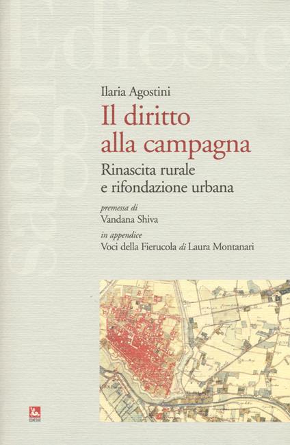 Il diritto alla campagna. Rinascita rurale e rifondazione urbana - Ilaria Agostini - copertina