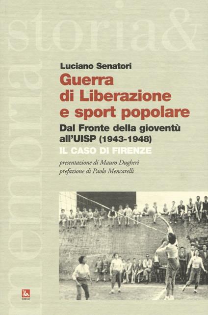 Guerra di liberazione e sport popolare. Dal Fronte della gioventù all'UISP (1943-1948) Il caso di Firenze - Luciano Senatori - copertina
