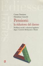Pensioni: la riduzione del danno. Problemi sociali e soluzioni legislative dopo i governi Berlusconi e Monti