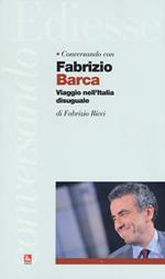 Conversando con Fabrizio Barca. Viaggio nell'Italia disuguale