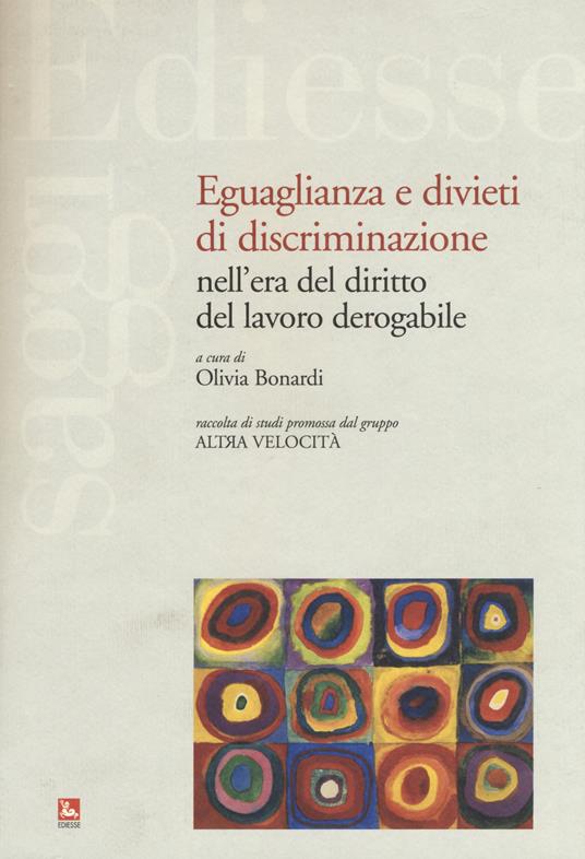 Eguaglianza e divieti di discriminazione nell'era del diritto del lavoro derogabile - copertina