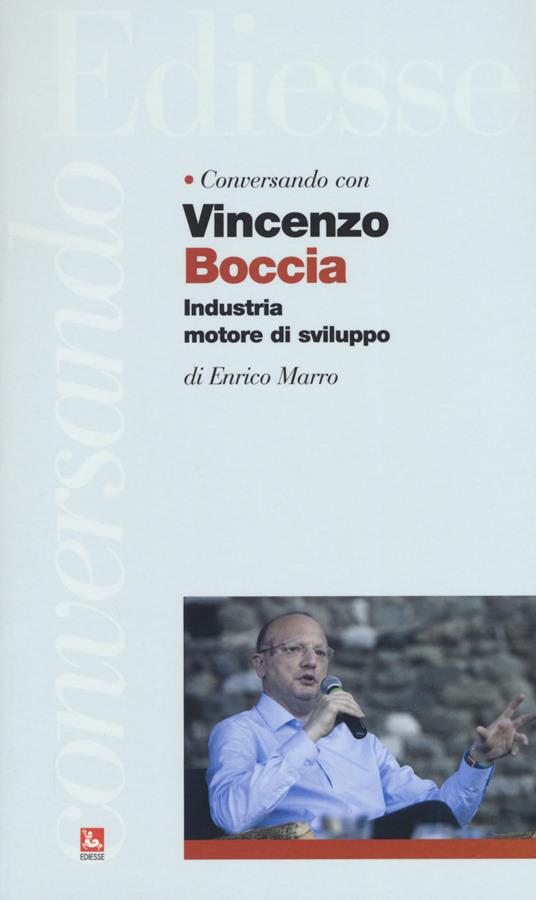 Conversando con Vincenzo Boccia. Industria motore di sviluppo - Enrico Marro - copertina