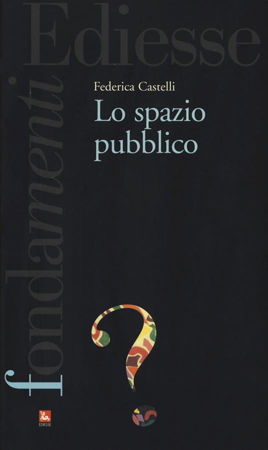 Lo spazio pubblico - Federica Castelli - copertina