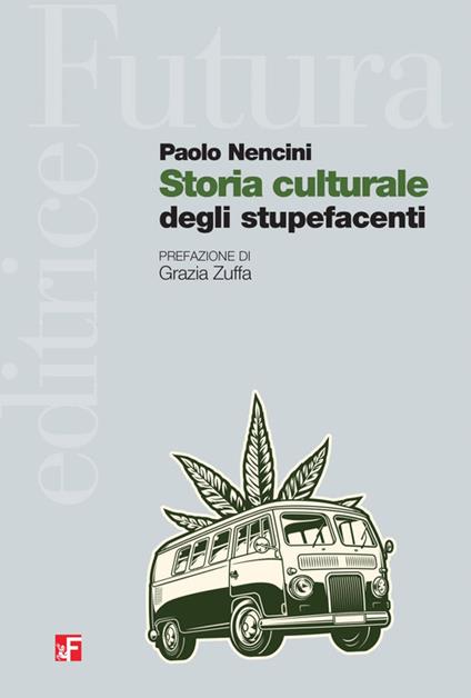 Storia culturale degli stupefacenti - Paolo Nencini - copertina