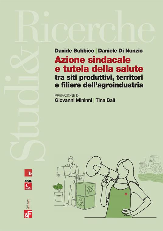 Azione sindacale e tutela della salute tra siti produttivi, territori e filiere dell'agroindustria - Davide Bubbico,Daniele Di Nunzio - ebook