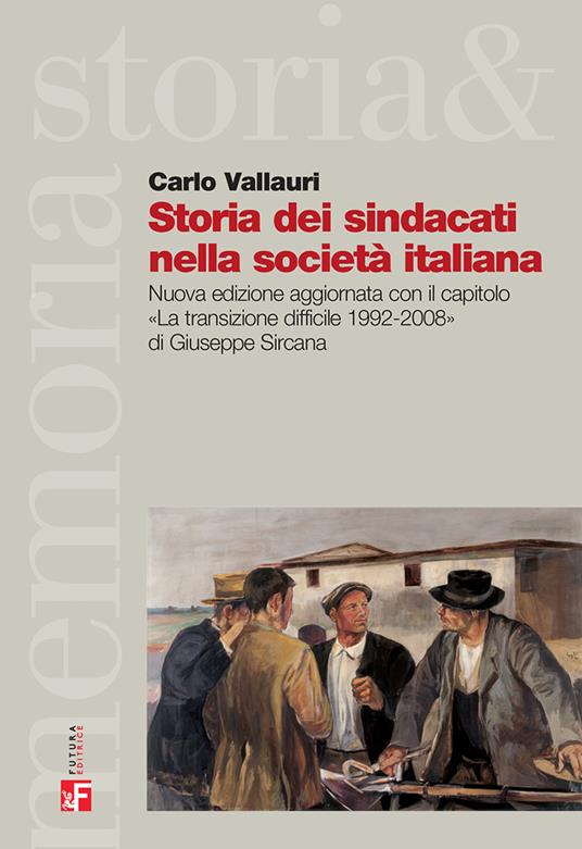 Storia dei sindacati nella società italiana. Nuova ediz. - Carlo Vallauri - ebook