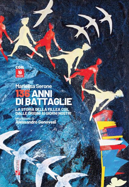 136 anni di battaglie. La storia della Fillea Cgil dalle origini ai giorni nostri - Marielisa Serone - copertina